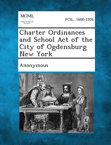 Anonymous - Charter Ordinances and School Act of the City of Ogdensbur