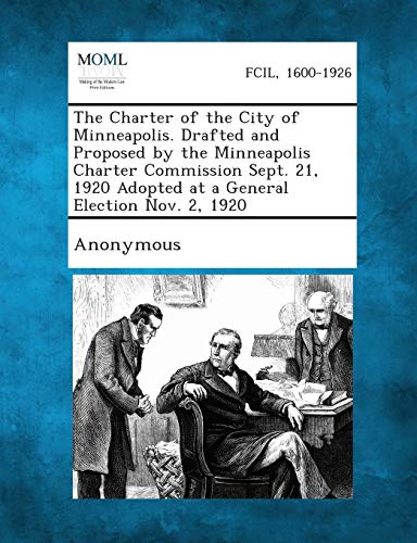 Anonymous - Charter of the City of Minneapolis. Drafted and Proposed b