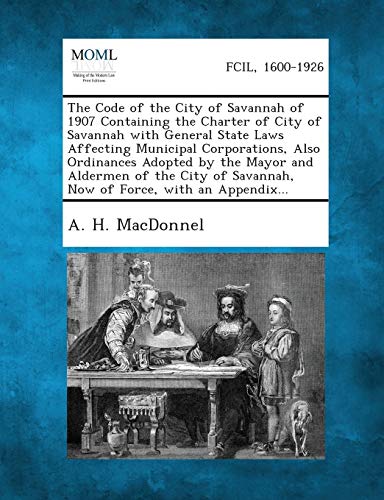 Macdonnel - Code of the City of Savannah of 1907 Containing the Charte