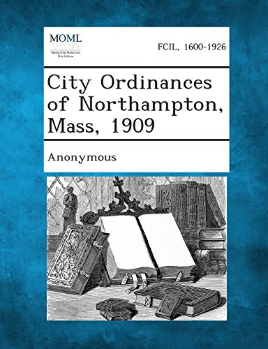 Anonymous - City Ordinances of Northampton, Mass, 1909 - New paperback