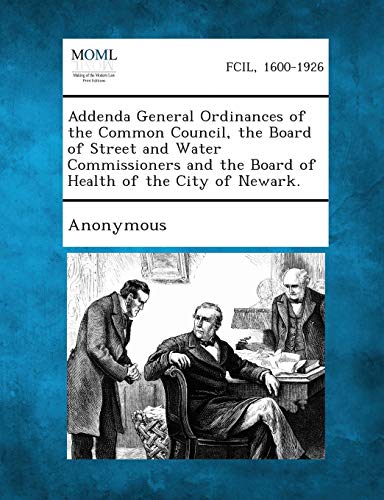 Anonymous - Addenda General Ordinances of the Common Council, the Boar