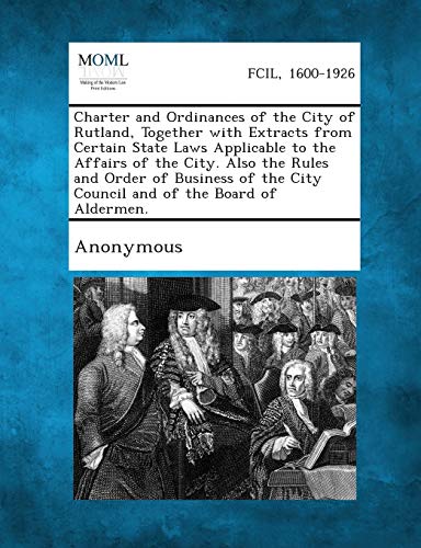 Anonymous - Charter and Ordinances of the City of Rutland, Together wi