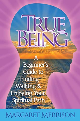 Merrison - True Being: A Beginner's Guide to Finding, Walking and Enjo