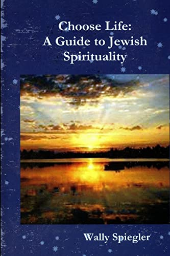 Spiegler - Choose Life  A Guide to Jewish Spirituality - New paperback