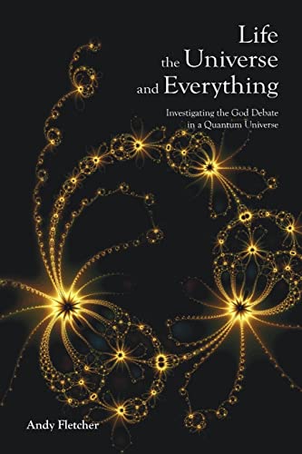 Fletcher - Life, the Universe and Everything  Investigating the God De