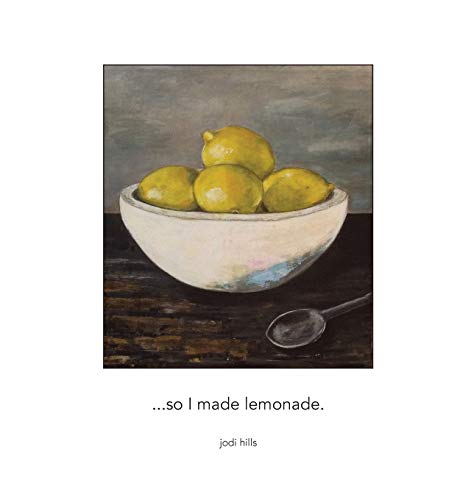 Hills - ...so I made lemonade - New hardback or cased book