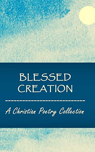Bond - Blessed Creation: A Christian Poetry Collection - New paperback