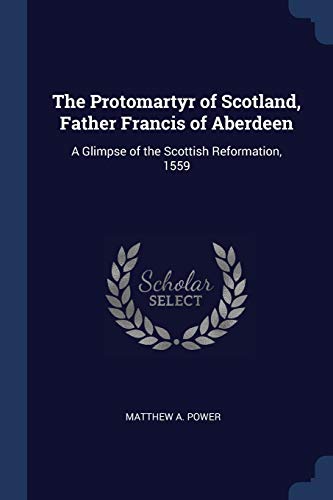 Power - Protomartyr of Scotland, Father Francis of Aberdeen: A Glimpse
