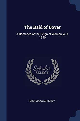 Morey - Raid of Dover: A Romance of the Reign of Woman, A.D. 1940 - Ne