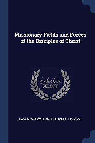 Lhamon - Missionary Fields and Forces of the Disciples of Christ - New