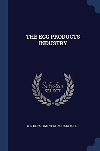 U.S. DEPARTMENT OF A - EGG PRODUCTS INDUSTRY - New paperback or softba