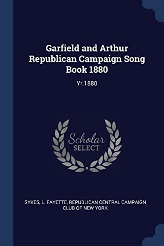 Sykes - Garfield and Arthur Republican Campaign Song Book 1880: Yr.188