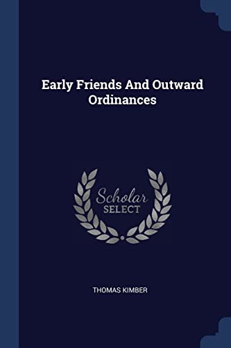 Kimber - Early Friends And Outward Ordinances - New paperback or softb
