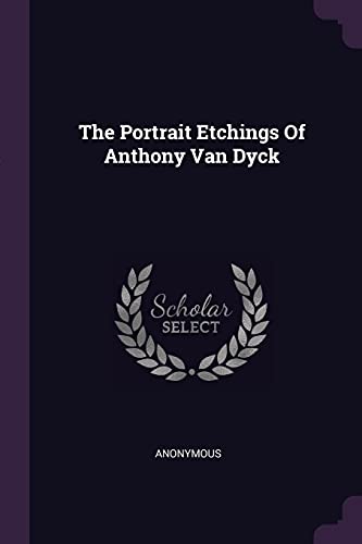 Anonymous - Portrait Etchings Of Anthony Van Dyck - New paperback or s