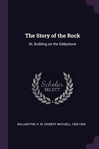 Ballantyn - Story of the Rock: Or, Building on the Eddystone - New pap