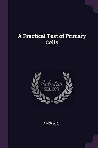 Riker - A Practical Test of Primary Cells - New paperback or softback