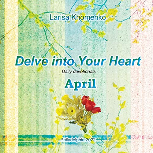 Khomenko - Delve into Your Heart. Daily devotionals. April.  Daily dev