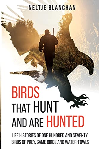 Blanchan - Birds That Hunt and Are Hunted: Life Histories of One Hundr