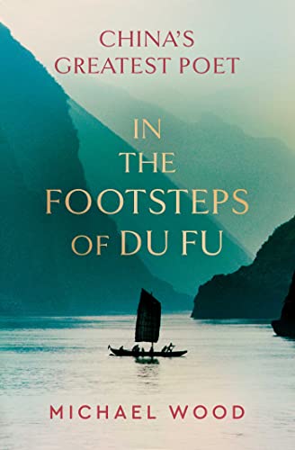 Michael Wood - In the Footsteps of Du Fu - New Hardback