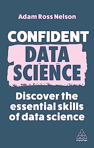 Adam Ross Nelson - Confident Data Science : Discover the Essential Ski