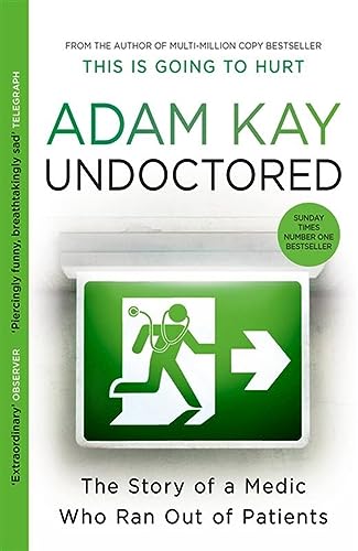 Adam Kay - Undoctored : The brand new No 1 Sunday Times bestseller fro