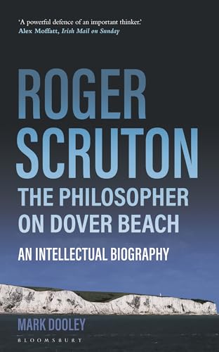 Mark Dooley - Roger Scruton  The Philosopher on Dover Beach   An Intel