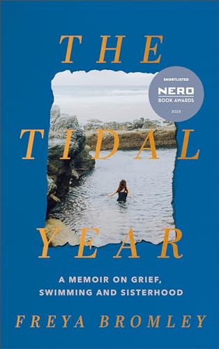 Freya Bromley - Tidal Year   a memoir on grief, swimming and sisterhoo