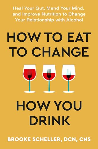 Dr Brooke Scheller - How to Eat to Change How You Drink - New Paperbac