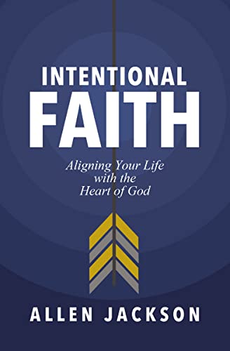 Jackson - Intentional Faith  Aligning Your Life with the Heart of God