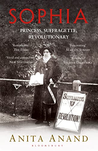 Anita Anand - Sophia   Princess, Suffragette, Revolutionary - New Pape