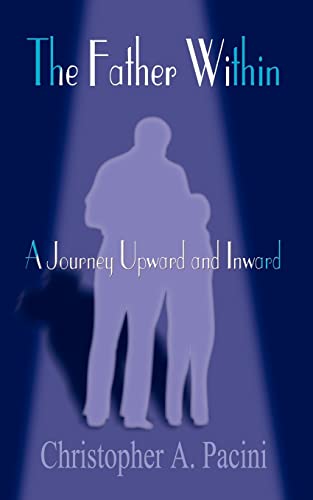 Pacini - Father Within:  A Journey Upward and Inward - New paperback o