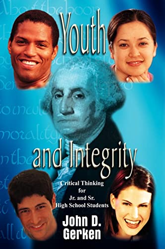 Gerken - Youth and Integrity   Critical Thinking for Jr. and Sr. High