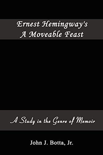 Botta Jr - Ernest Hemingway's A Moveable Feast   A Study in the Genre