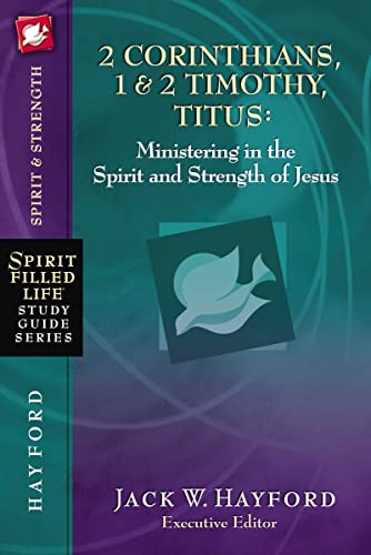 Hayford - 2 Corinthians, 1 & 2 Timothy, Titus: Ministering in the Spir