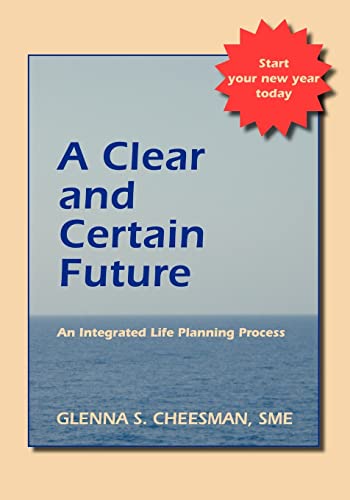 Cheesman - A Clear and Certain Future  An Integrated Life Planning Pro