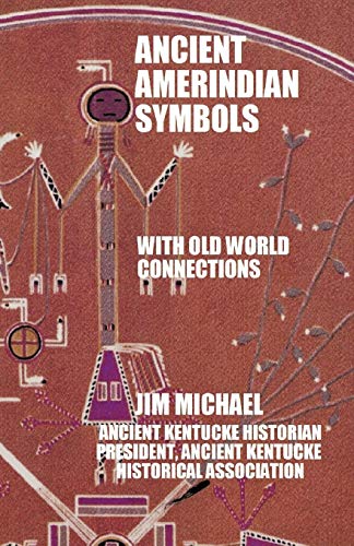 Jim Michael - Ancient Amerindian Symbols with Old World Connections -