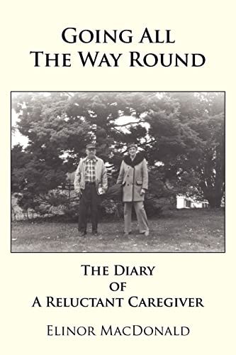 MacDonald - Going All The Way Round  The Diary of A Reluctant Caregive