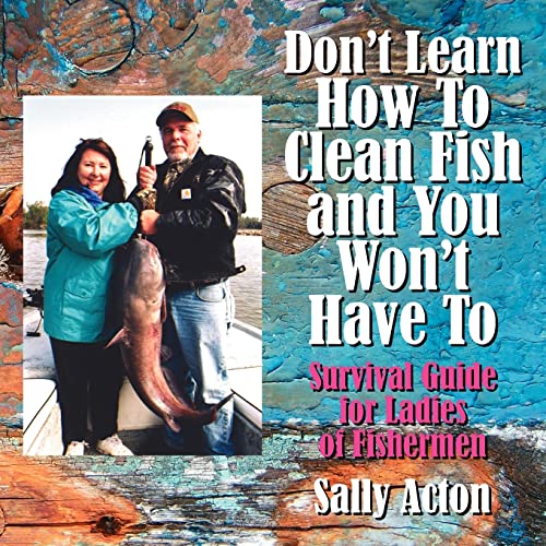 Acton - Don't Learn How To Clean Fish and You Won't Have To: Survival