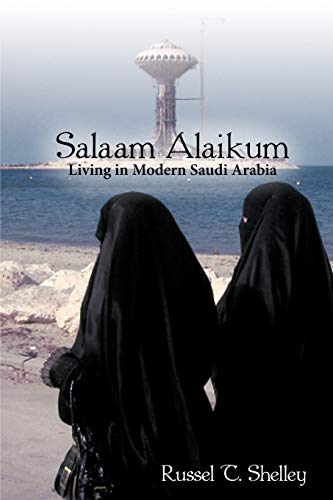 Russel T. Shelley - Salaam Alaikum: Living in Modern Saudi Arabia - Ne
