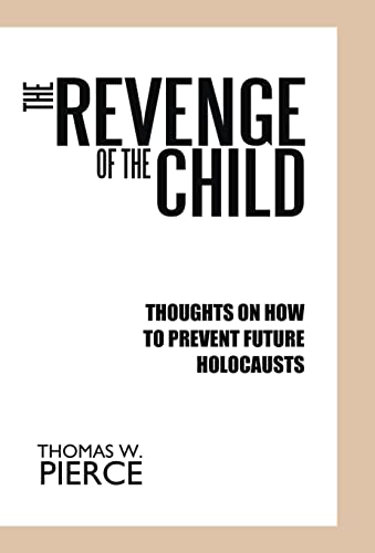 omas W. Pierc - Revenge of the Child: Thoughts on How to Prevent Futur