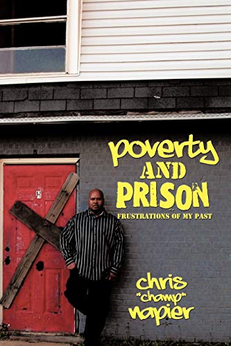 Chris "Champ" Napier - Poverty and Prison  Frustrations of My Past - N