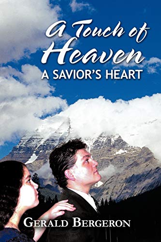 Gerald Bergeron - A Touch of Heaven  A Savior's Heart - New paperback
