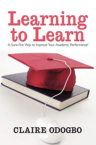 Claire Odogbo - Learning to Learn  A Sure-Fire Way to Improve Your Aca