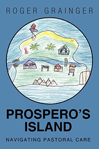 Roger Grainger - Prospero's Island  Navigating Pastoral Care - New pap
