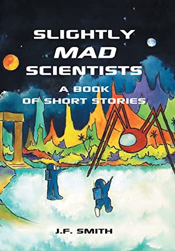 Smith - Slightly Mad Scientists: A Book of Short Stories - New hardbac