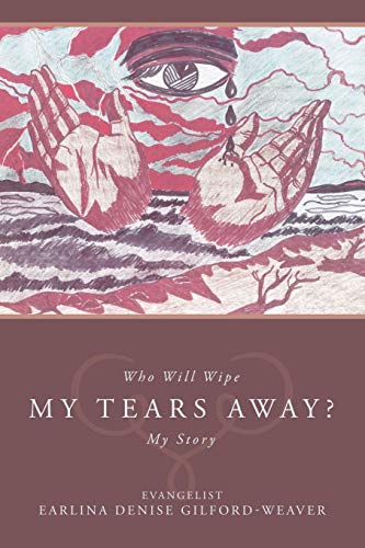 Evangelist Earlina D - Who Will Wipe My Tears Away?: My Story - New pa