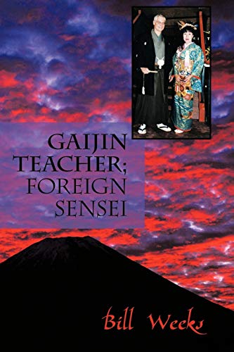 Bill Weeks - Gaijin Teacher  Foreign Sensei - New paperback or softbac