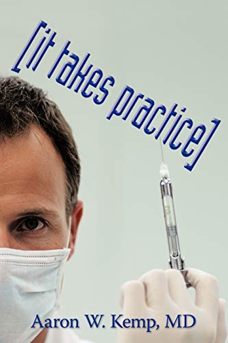 Aaron W. Kemp - It Takes Practice - New paperback or softback