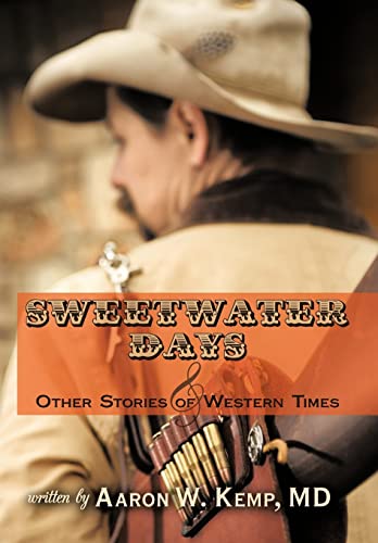 Aaron W. Kemp - Sweetwater Days and Other Stories of Western Times - N