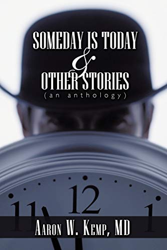 Kemp MD - Someday Is Today and Other Stories: An Anthology - New paper
